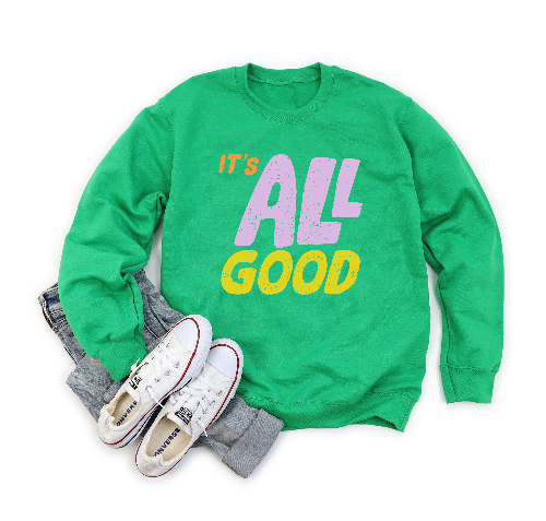 It&#39;s All Good Sweatshirt
